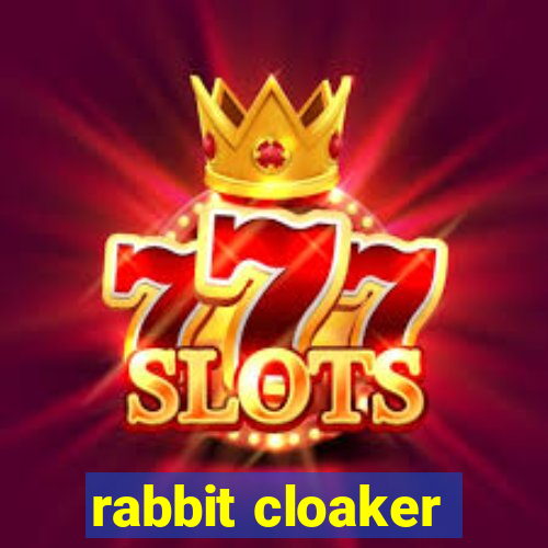 rabbit cloaker